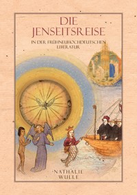 Die Jenseitsreise in der frühneuhochdeutschen Literatur - Nathalie Wulle - ebook