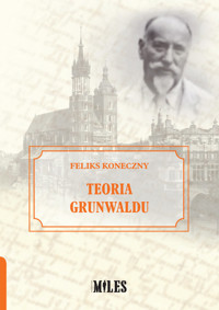Teoria Grunwaldu - Feliks Koneczny - książka