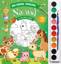 Malowanie farbkami. Na wsi - zbiorowa praca - książka