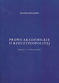 Prawo akademickie II Rzeczypospolitej - Jastrzębski Jarosław - książka