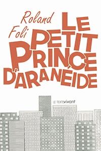 Le petit prince d'Aranéide - Roland Foli - ebook