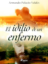 El idilio de un enfermo - Armando Palacio Valdés - ebook