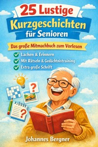 25 Lustige Kurzgeschichten für Senioren - Johannes Bergner - ebook
