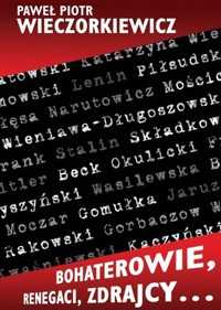 Bohaterowie, renegaci, zdrajcy… - Paweł Piotr Wieczorkiewicz - książka
