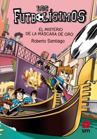 Los Futbolísimos 20. El misterio de la máscara de oro - Roberto Santiago - ebook
