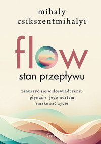 Flow Stan przepływu - Csikszentmihalyi	 Mihaly - książka