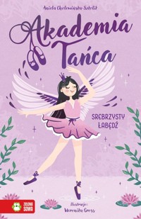 Akademia Tańca. Srebrzysty łabędź - Aniela Cholewińska-Szkolik - ebook + audiobook + książka