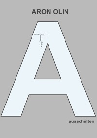 ausschalten - Aron Olin - ebook