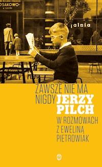 Zawsze nie ma nigdy - Jerzy Pilch, Ewelina Pietrowiak - ebook