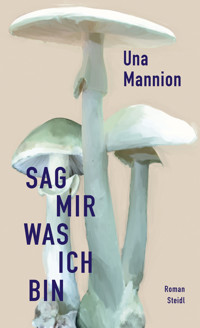 Sag mir, was ich bin - Una Mannion - ebook