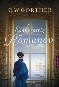 La emperatriz Romanov - C.W. Gortner - ebook