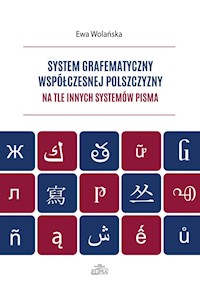 System grafematyczny współczesnej polszczyzny na tle innych systemów pisma - Ewa Wolańska - książka