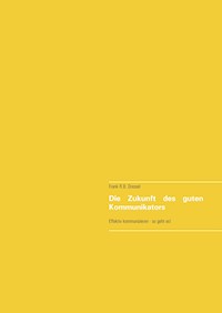 Die Zukunft des guten Kommunikators - Frank R.B. Dressel - ebook