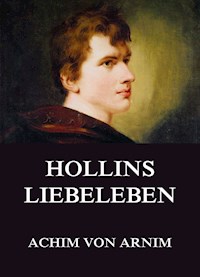 Hollins Liebeleben - Achim von Arnim - ebook