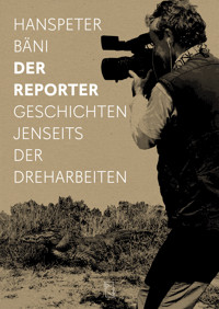 Der Reporter - Hanspeter Bäni - ebook