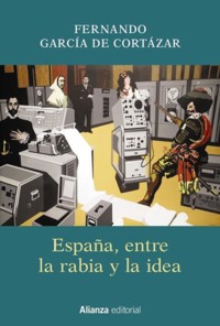 España, entre la rabia y la idea - Fernando García de Cortázar - ebook