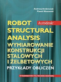 Autodesk Robot Structural Analysis Wymiarowanie konstrukcji stalowych i żelbetowych - Ambroziak Andrzej, Kłosowski Paweł - książka