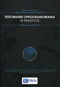 Testowanie oprogramowania w praktyce Studium przypadków 2.0 - Karolina Zmitrowicz, Roman Adam - książka