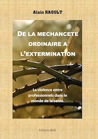 De la méchanceté ordinaire à l'extermination - Alain RAOULT - ebook