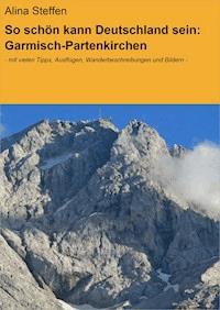 So schön kann Deutschland sein: Garmisch-Partenkirchen - Alina Steffen - ebook