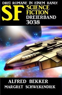 Science Fiction Dreierband 3038 - Alfred Bekker - ebook