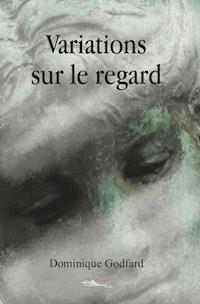 Variations sur le regard - Dominique Godfard - ebook