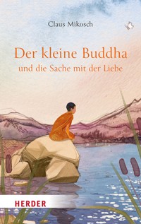Der kleine Buddha und die Sache mit der Liebe - Claus Mikosch - ebook
