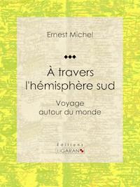 À travers l'hémisphère sud - Ligaran - ebook