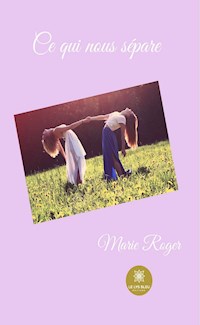 Ce qui nous sépare - Marie Roger - ebook