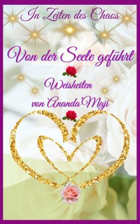 Von der Seele geführt! - Ananda Ma Radhakrishnan - ebook