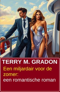 Een miljardair voor de zomer: een romantische roman - Terry M. Gradon - ebook
