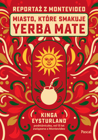 Miasto, które smakuje yerba mate. Reportaż z Montevideo - Kinga Eysturland - ebook + książka
