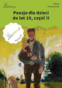 Poezje dla dzieci do lat 10, część II - Maria Konopnicka - ebook