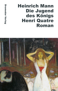 Die Jugend des Königs Henri Quatre - Heinrich Mann - ebook