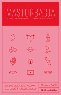 Masturbacja. Podręcznik przyjemności – używać w parze lub solo - Barkway Florence - ebook