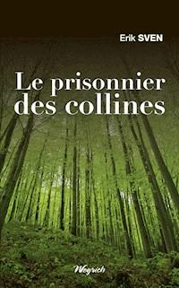 Le prisonnier des collines - Erik Sven - ebook