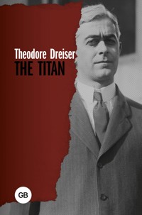 The Titan - Theodore Dreiser - ebook
