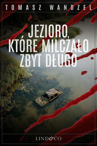Jezioro, które milczało zbyt długo. Tom 36. Komisarz Oczko - Wandzel Tomasz - ebook + audiobook