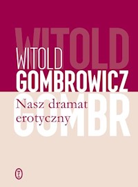 Nasz dramat erotyczny - Witold Gombrowicz - ebook + książka