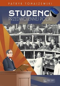 Studenci przedwojennej Polski - Tomaszewski Patryk - książka