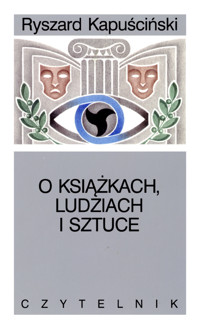 O ksiazkach ludziach i sztuce - Ryszard Kapuściński - ebook