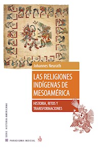 Las religiones indígenas de Mesoamérica - Johannes Neurath - ebook