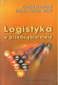 Logistyka w przedsiębiorstwie - Czesław Skowronek, Zdzisław Sarjusz-Wolski - ebook