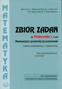 Matematyka Zbiór zadań 1 Zakres podstawowy i rozszerzony - Cewe Alicja, Krawczyk Małgorzata, Kruk Maria, Magryś-Walczak Alina, Nahorska Halina - książka