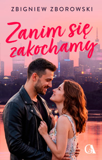Zanim się zakochamy - Zbigniew Zborowski - ebook + audiobook