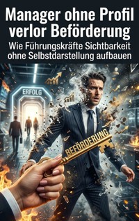 Manager ohne Profil verlor Beförderung - Michael Freund - ebook