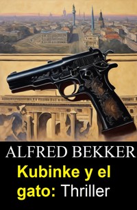 Kubinke y el gato: Thriller - Alfred Bekker - ebook