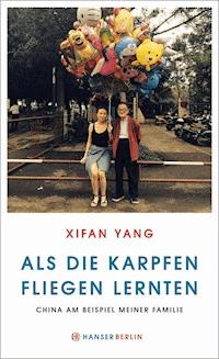Als die Karpfen fliegen lernten - Xifan Yang - ebook