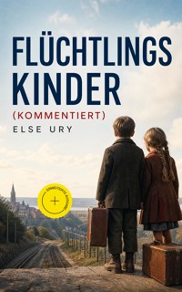 Flüchtlingskinder (Kommentiert) - Else Ury - ebook