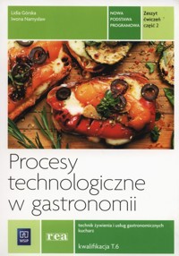 Procesy technologiczne w gastronomii Zeszyt ćwiczeń Część 2 T.6 - Namysław Iwona, Górska Lidia - książka